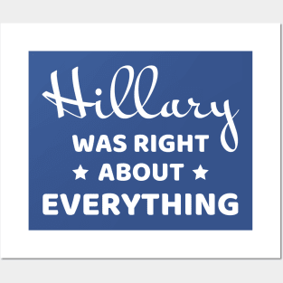 Hillary was right about everything (white text) Posters and Art